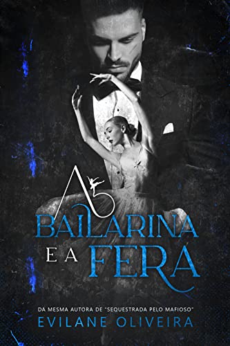 «A Bailarina e a Fera» Evilane Oliveira