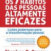 «Os 7 Hábitos das Pessoas Altamente Eficazes – Edição Customizada: Lições poderosas para a transformação pessoal» Stephen R. Covey