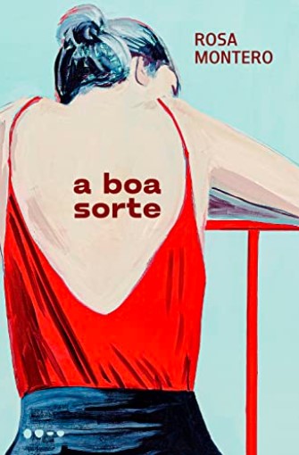 «A boa sorte» Rosa Montero