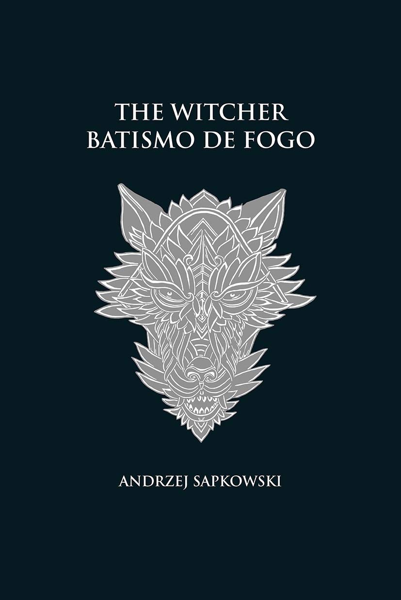 «Batismo de fogo – The Witcher – A saga do bruxo Geralt de Rívia (Vol 5)» Andrzej Sapkowski
