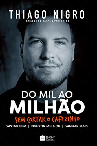 «Do Mil ao Milhão. Sem Cortar o Cafezinho» Thiago Nigro