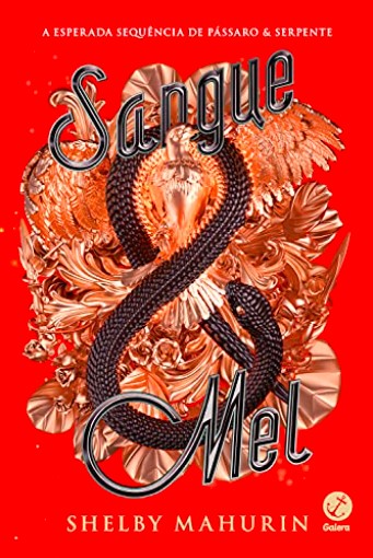 «Sangue & mel (Vol. 2 Pássaro & serpente)» Shelby Mahurin