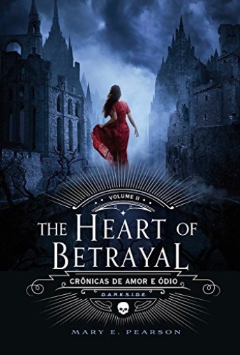 «The Heart of Betrayal (Crônicas de Amor e Ódio Livro 2)» Mary E. Pearson