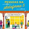 «As pessoas na plataforma 5» Clare Pooley
