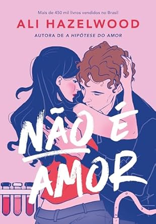 «Não é amor» Ali Hazelwood