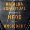 «Batalha espiritual para vencer o medo e a ansiedade» Dra. Carol Peters-Tanksley