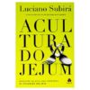 «A Cultura do Jejum» Luciano Subirá