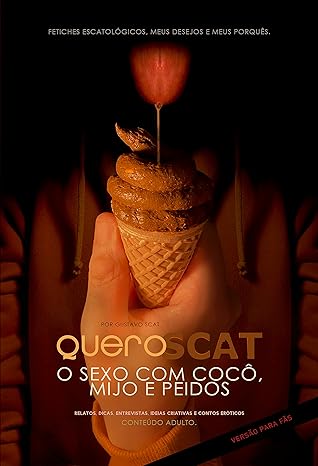 «Quero Scat – O sexo com cocô, mijo e peidos» Gustavo Scat