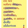 «Tudo o que eu sei sobre o amor» Dolly Alderton