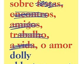 «Tudo o que eu sei sobre o amor» Dolly Alderton