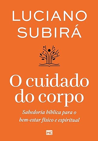 «O cuidado do corpo» Luciano Subirá