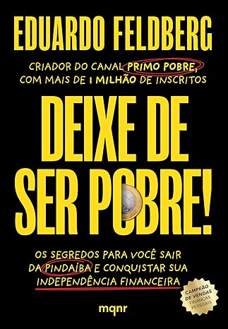 «Deixe de ser pobre» Eduardo Feldberg