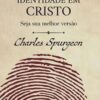 «Descobrindo a sua identidade em Cristo» Charles Spurgeon