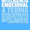 «Inteligência emocional: A teoria revolucionária que redefine o que é ser inteligente» Daniel Goleman