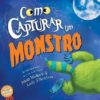 «Como Capturar um Monstro» Andy Elkerton, Adam Wallace, On Line Editora